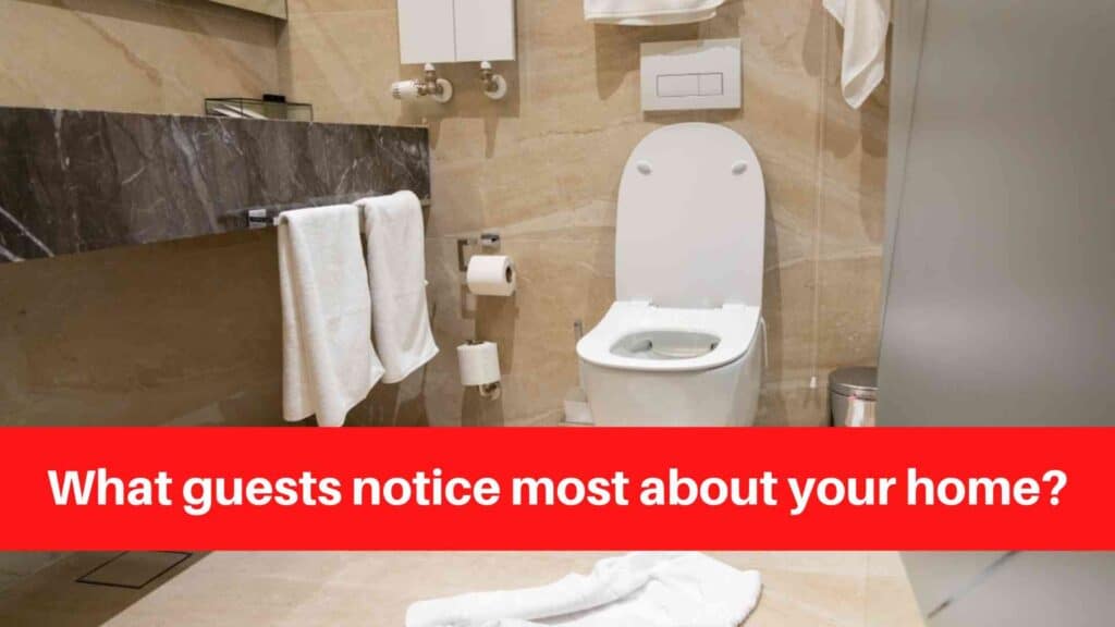 What guests notice most about your home