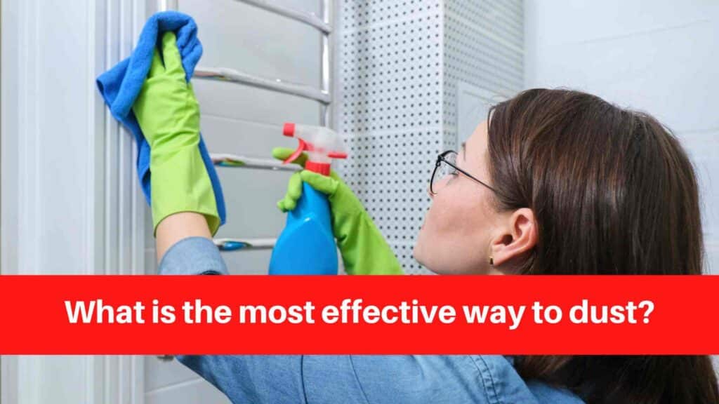 What is the most effective way to dust