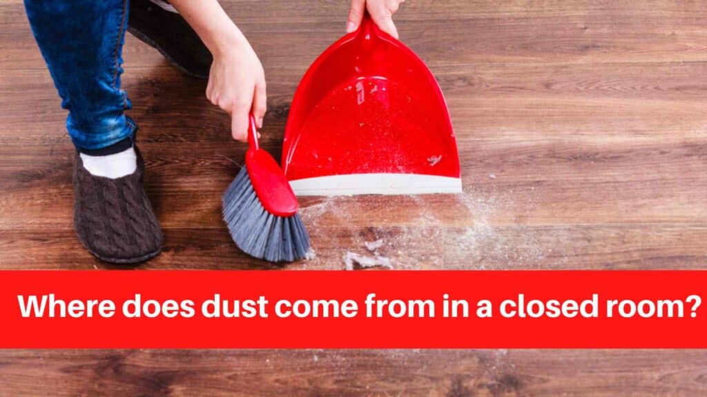 Where does dust come from in a closed room