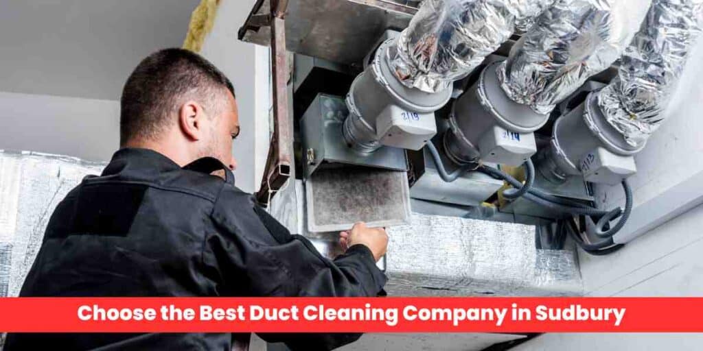Choose the Best Duct Cleaning Company in Sudbury