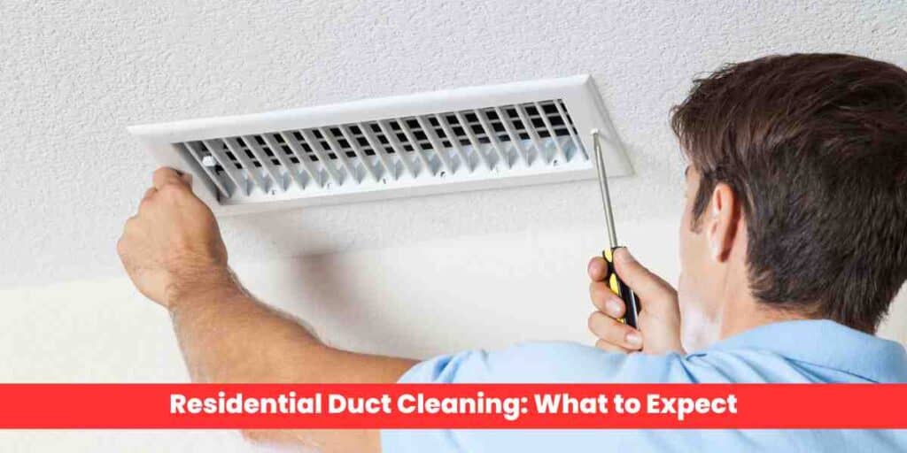 Residential Duct Cleaning What to Expect